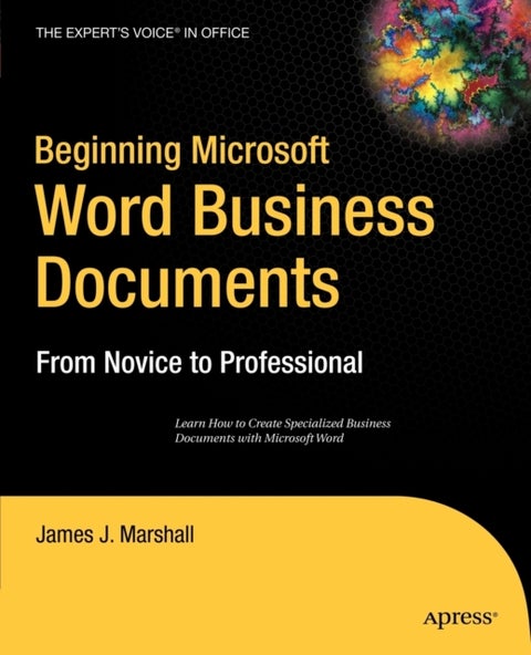 Beginning Microsoft Word Business Documents - From Novice to Professional