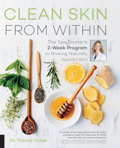 Clean Skin from Within - The Spa Doctor's Two-Week Program to Glowing, Naturally Youthful Skin