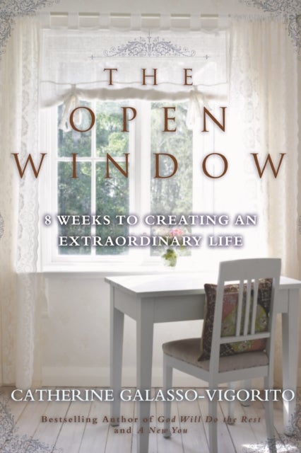 The Open Window - 8 Weeks to Creating an Extraordinary Life