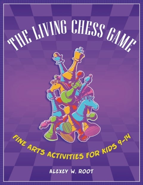 The Living Chess Game - Fine Arts Activities for Kids 9–14
