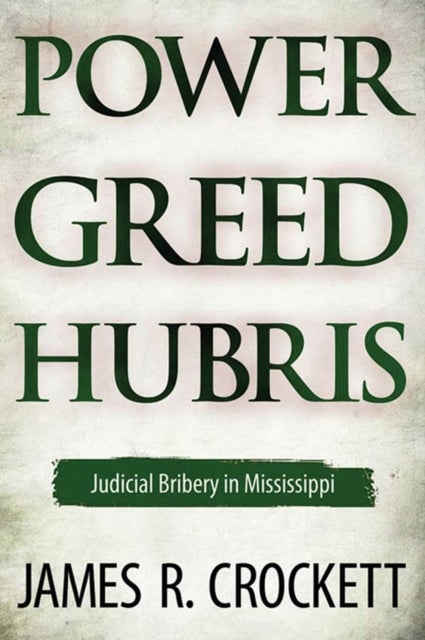 Power, Greed, and Hubris - Judicial Bribery in Mississippi