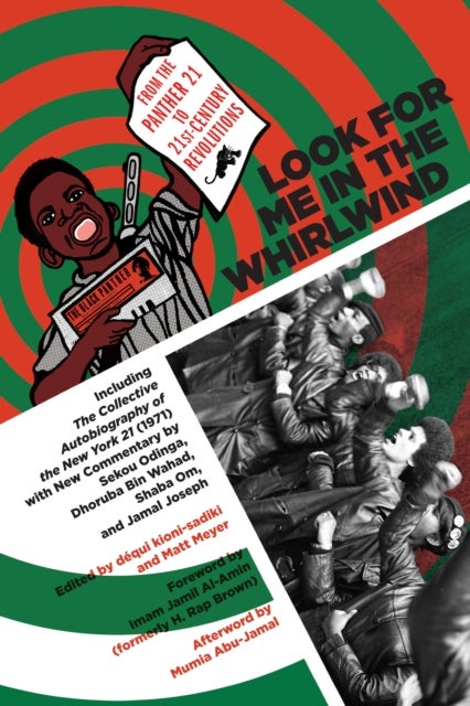 Look for Me in the Whirlwind - From the Panther 21 to 21st-Century Revolutions