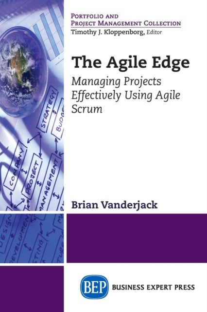 The Agile Edge - Managing Projects Effectively Using Agile Scrum