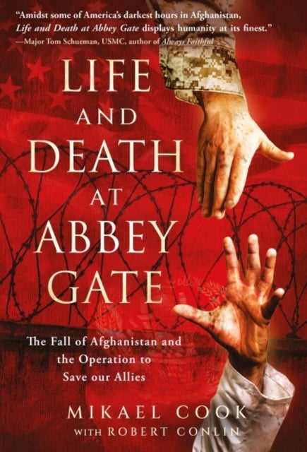 Life and Death at Abbey Gate - The Fall of Afghanistan and the Operation to Save our Allies