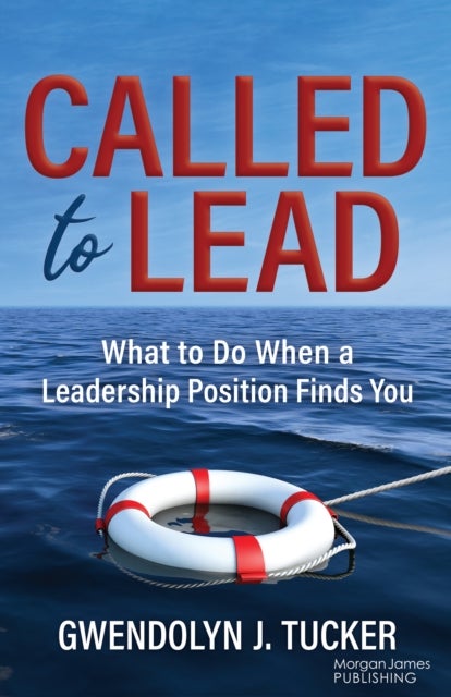 Called to Lead - What to Do When A Leadership Position Finds You
