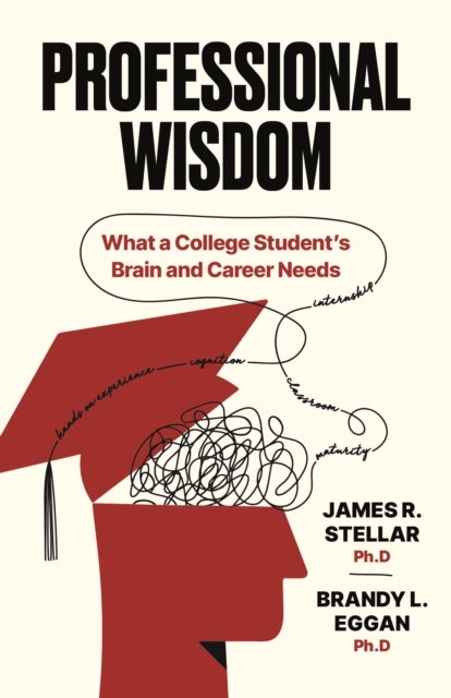 Professional Wisdom - What a College Student’s Brain and Career Need