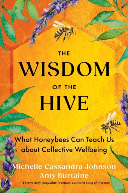 The Wisdom of the Hive - What Honeybees Can Teach Us about Collective Wellbeing