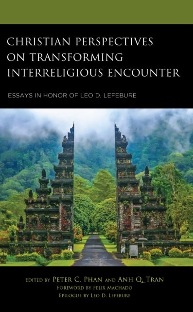 Christian Perspectives on Transforming Interreligious Encounter - Essays in Honor of Leo D. Lefebure