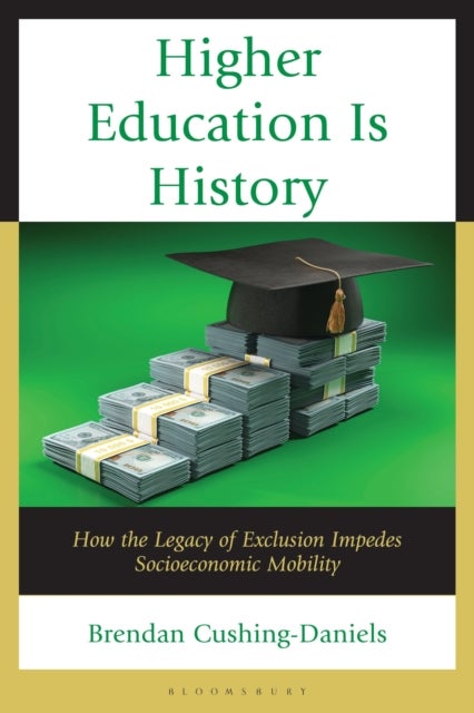 Higher Education Is History - How the Legacy of Exclusion Impedes Socioeconomic Mobility