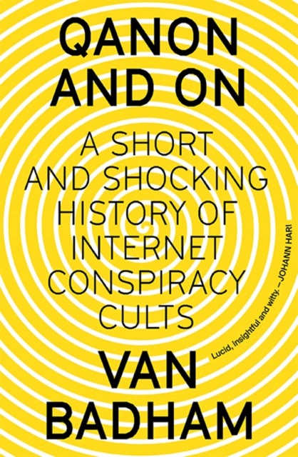QAnon and On - A Short and Shocking History of Internet Conspiracy Cults