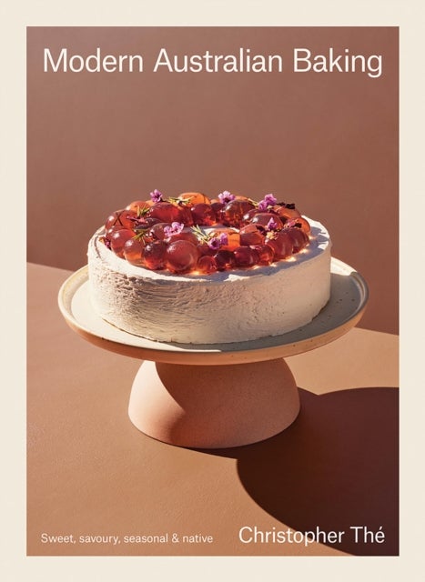 Modern Australian Baking - Sweet, Savoury, Seasonal & Native