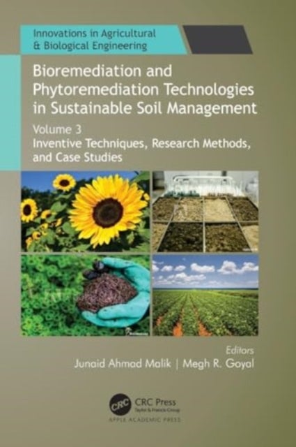 Bioremediation and Phytoremediation Technologies in Sustainable Soil Management - Volume 3: Inventive Techniques, Research Methods, and Case Studies