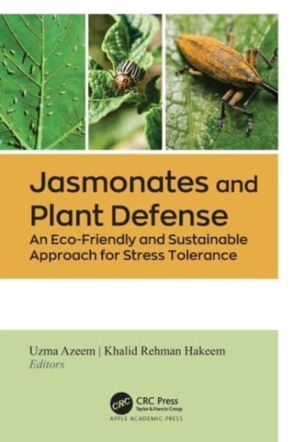 Jasmonates and Plant Defense - An Eco-Friendly and Sustainable Approach for Stress Tolerance