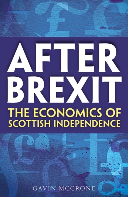 After Brexit - The Economics of Scottish Independence