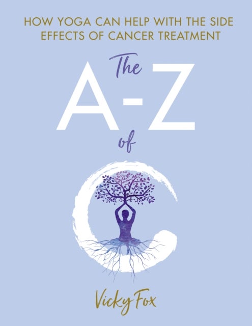 Yoga for Cancer - The A to Z of C