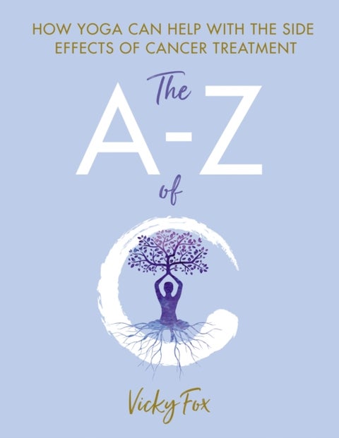 Yoga for Cancer - The A to Z of C