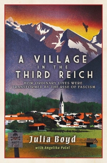 A Village in the Third Reich - How Ordinary Lives Were Transformed By the Rise of Fascism