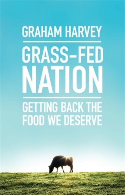 Grass-Fed Nation - Getting Back the Food We Deserve