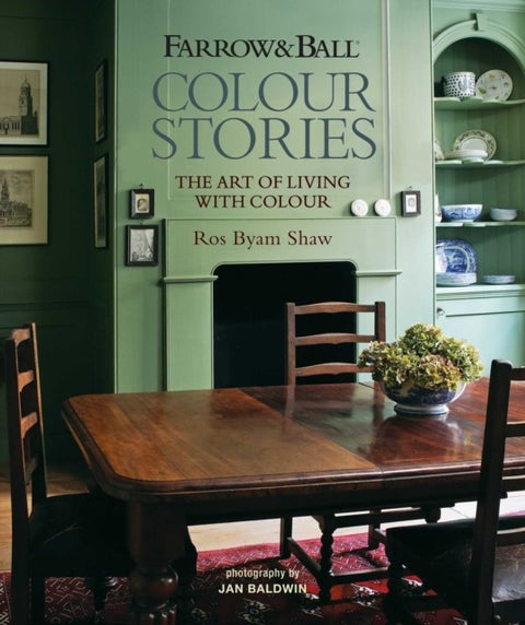 Farrow & Ball Colour Stories - The Art of Living with Colour