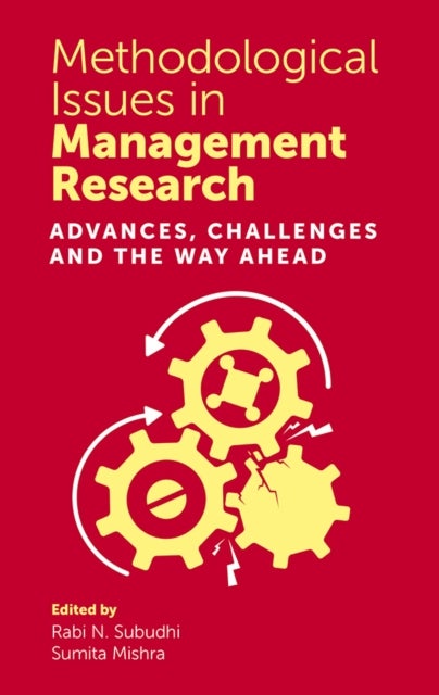 Methodological Issues in Management Research - Advances, Challenges and the Way Ahead