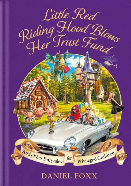 Fairytales for Privileged Children - Little Red Riding Hood Blows Her Trust Fund & Other Premium Tales