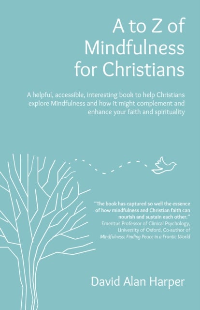 A to Z of Mindfulness for Christians - A helpful, accessible, interesting book to help Christians explore Mindfulness and how it might complement/enhance your faith and spirituality