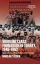 Working Class Formation in Turkey, 1946-1962
