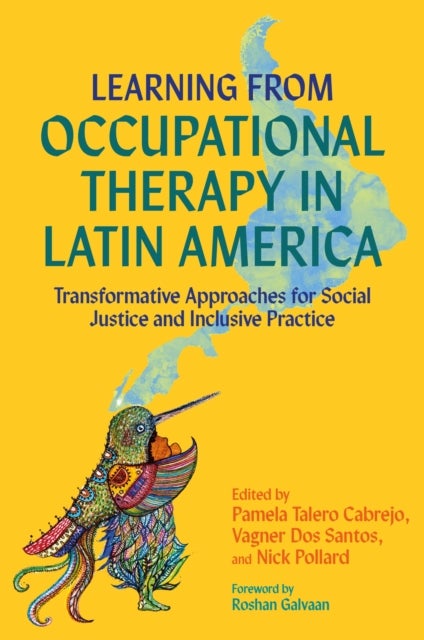 Learning from Occupational Therapy in Latin America - Transformative Approaches for Social Justice and Inclusive Practice