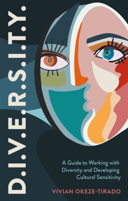 D.I.V.E.R.S.I.T.Y. - A Guide to Working with Diversity and Developing Cultural Sensitivity