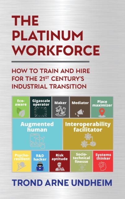 The Platinum Workforce - How to Train and Hire for the 21st Century’s Industrial Transition