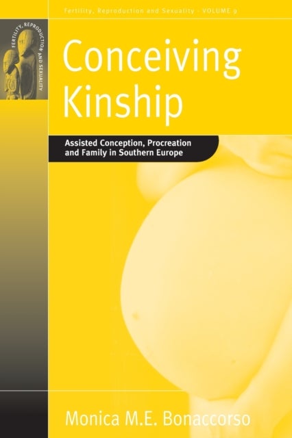 Conceiving Kinship - Assisted Conception, Procreation and Family in Southern Europe
