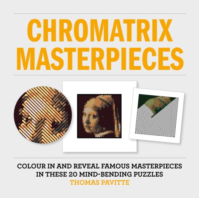 Chromatrix Masterpieces - Colour in and reveal famous masterpieces in these 20 mind-bending puzzles