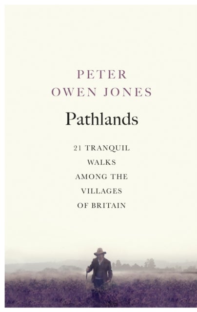 Pathlands - 21 Tranquil Walks Among the Villages of Britain