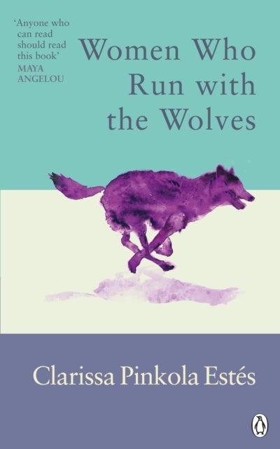 Women Who Run With The Wolves - Contacting the Power of the Wild Woman