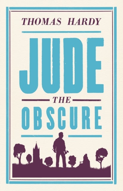 Jude the Obscure - Annotated Edition (Alma Classics Evergreens)