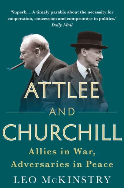 Attlee and Churchill - Allies in War, Adversaries in Peace