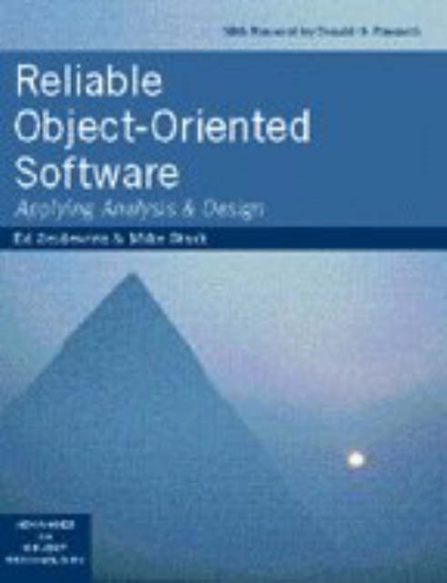 Reliable Object-Oriented Software - Applying Analysis and Design