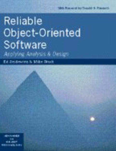 Reliable Object-Oriented Software - Applying Analysis and Design