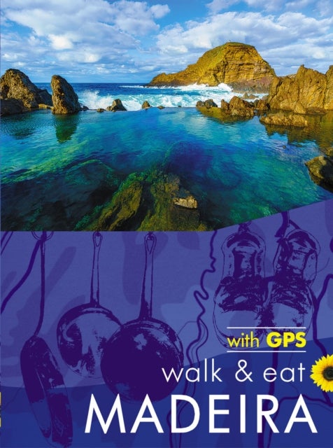 Madeira Walk and Eat Sunflower Guide - Walks, restaurants and recipes