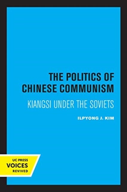The Politics of Chinese Communism - Kiangsi under the Soviets