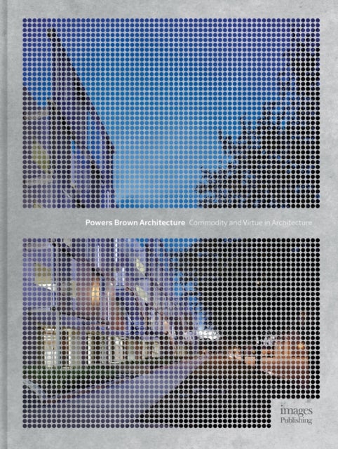 Powers Brown Architecture - Commodity and Virtue in Architecture