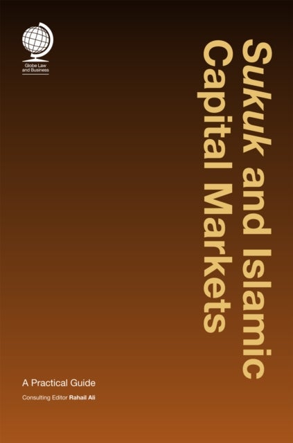 Sukuk and Islamic Capital Markets - A Practical Guide