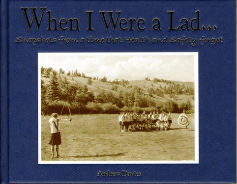 When I Were A Lad¿ - Snapshots from a Time That Health & Safety Forgot