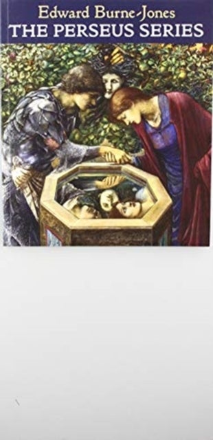 The Perseus Series Sir Edward Coley Burne-Jones - SIR EDWARD COLEY BURNE-JONES