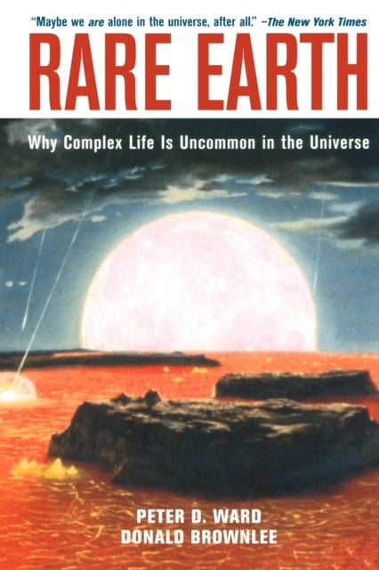 Rare Earth - Why Complex Life is Uncommon in the Universe