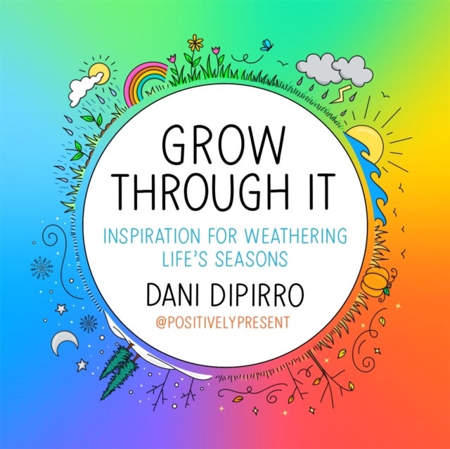 Grow Through It - Inspiration for Weathering Life's Seasons