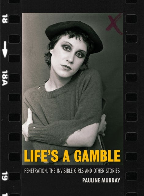 Life's a Gamble - Penetration, The Invisible Girls and Other Stories