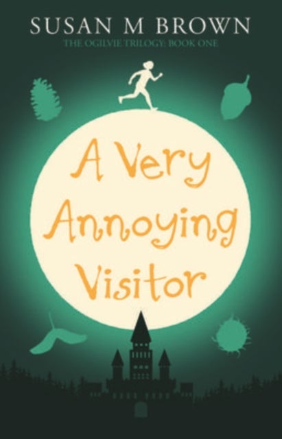 A Very Annoying Visitor - The Ogilvie Trilogy Book One