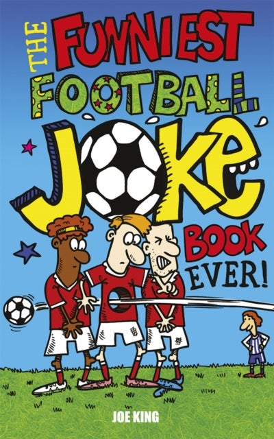 The Funniest Football Joke Book Ever! - Updated with hilarious new jokes