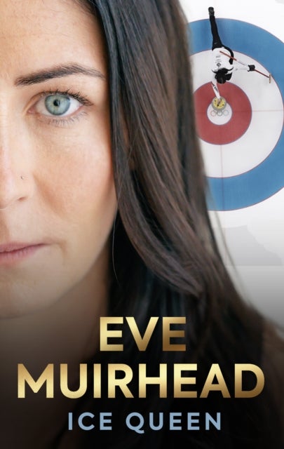 Eve Muirhead: Ice Queen - The Autobiography